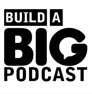 build a big podcast