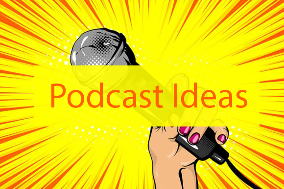 Creative Podcast Ideas